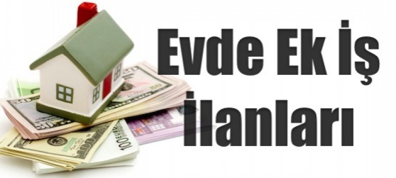 Evde ek iş ilanları Evden ek iş